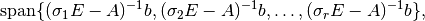 \mathrm{span}\{(\sigma_1 E - A)^{-1} b, (\sigma_2 E - A)^{-1} b, \ldots,
(\sigma_r E - A)^{-1} b\},