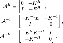 \mathcal{A}^H
&=
\begin{bmatrix}
    0 & -K^H \\
    I & -E^H
\end{bmatrix}, \\
\mathcal{A}^{-1}
&=
\begin{bmatrix}
    -K^{-1} E & -K^{-1} \\
    I & 0
\end{bmatrix}, \\
\mathcal{A}^{-H}
&=
\begin{bmatrix}
    -E^H K^{-H} & I \\
    -K^{-H} & 0
\end{bmatrix}.