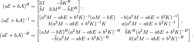 (a \mathcal{E} + b \mathcal{A})^H
&=
\begin{bmatrix}
    \overline{a} I & -\overline{b} K^H \\
    \overline{b} I & \overline{a} M^H - \overline{b} E^H
\end{bmatrix}, \\
(a \mathcal{E} + b \mathcal{A})^{-1}
&=
\begin{bmatrix}
    (a^2 M - a b E + b^2 K)^{-1} (a M - b E)
    & -b (a^2 M - a b E + b^2 K)^{-1} \\
    b (a^2 M - a b E + b^2 K)^{-1} K
    & a (a^2 M - a b E + b^2 K)^{-1}
\end{bmatrix}, \\
(a \mathcal{E} + b \mathcal{A})^{-H}
&=
\begin{bmatrix}
    (a M - b E)^H (a^2 M - a b E + b^2 K)^{-H}
    & \overline{b} K^H (a^2 M - a b E + b^2 K)^{-H} \\
    -\overline{b} (a^2 M - a b E + b^2 K)^{-H}
    & \overline{a} (a^2 M - a b E + b^2 K)^{-H}
\end{bmatrix}.